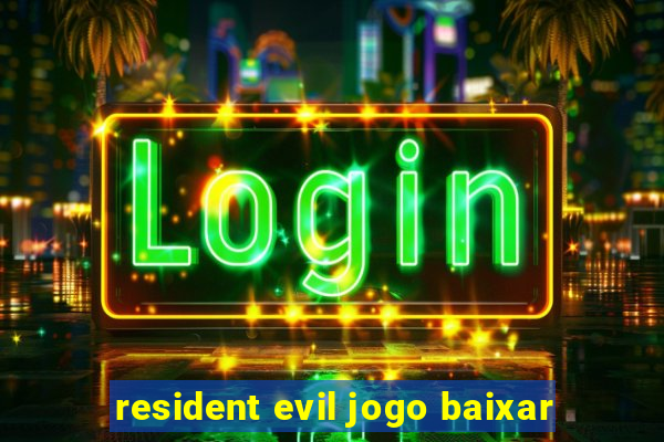 resident evil jogo baixar